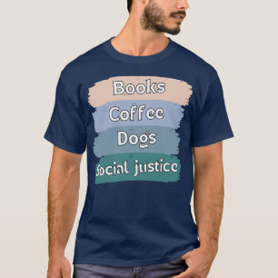 boeken en koffie en honden en sociale rechtvaardig t-shirt