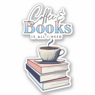 boeken en koffie is alles wat ik nodig heb sticker