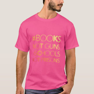 Boeken Geen Pistolen Scholen Niet Gevangenissen St T-shirt