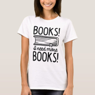 Boeken! Ik heb meer boeken nodig. T-shirt