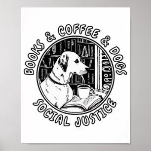 Boeken, koffie en honden en sociale gerechtigheid poster