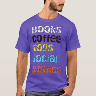 Boeken, koffie en honden en sociale rechtvaardighe t-shirt