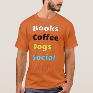Boeken, koffie en honden en sociale rechtvaardighe t-shirt