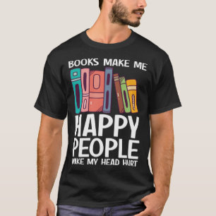 Boeken maken me gelukkig mensen maken hoofd gekwet t-shirt