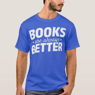 Boeken zijn altijd beter leesbibliotheekruim t-shirt