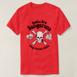 Boeken zijn gevaarlijk t-shirt