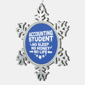 Boekhoudkundige student Geen leven of geld Tin Sneeuwvlok Ornament (Rechts)