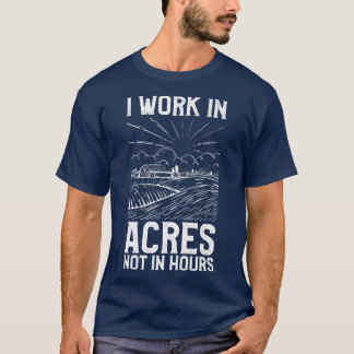 Boer ik werk in Acres not Hours T-shirt