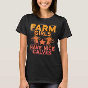 Boerenmeisjes hebben mooie kalveren Mooie babykoe T-shirt