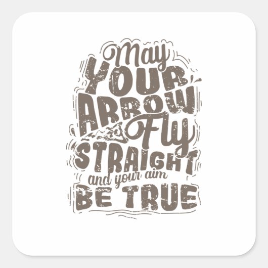 Bogenschießen May Your Arrow Fly Straight Vierkante Sticker (Voorkant)