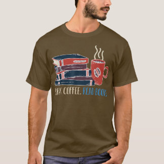 Boire du café Lire des livres Être heureux T-Shirt