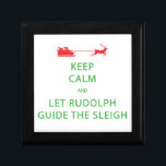 Boîte À Souvenirs Keep Calm Let Rudolph Guide Sleigh<br><div class="desc">"Keep Calm" design for all of your holiday gift giving and decorating" This one veut make you smile. : Design number 2 out of 4 in this series,  Christmas colors of red and green.</div>