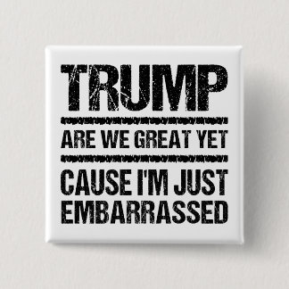 Bold Anti‑Trump Statement - Are We Great Yet? Vierkante Button 5,1 Cm