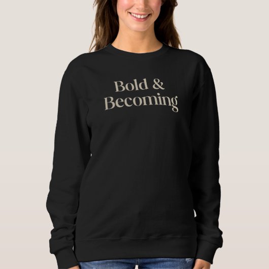 Bold & Becoming Minimal Empowerment Quote Design Trui (Voorkant)