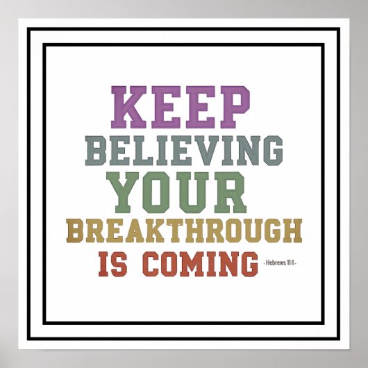 Bold Keep Believing Your Breakthrough Is Coming Poster (Voorkant)