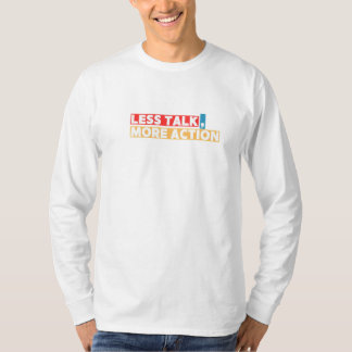Bold Motivational Quote – Less Talk, More Action T-shirt