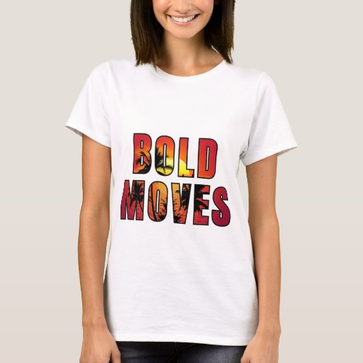 Bold Moves Designer Vrouwen T shirt (Voorkant)