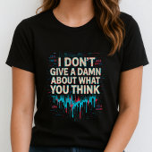 Bold Statement Tee; Funny Gift for Rebels T-shirt