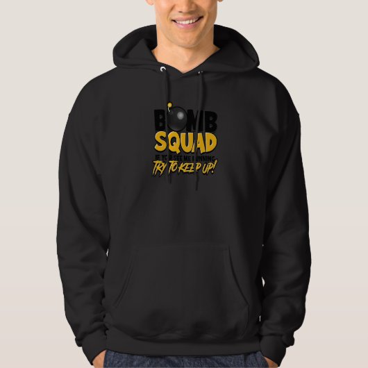 Bomb Squad als je ziet dat ik loop, probeer dan je Hoodie (Voorkant)