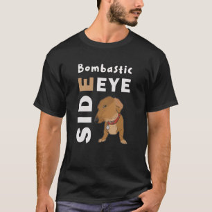 Bombastic Side Eye Crimineel Offensief Side Eye Do T-shirt