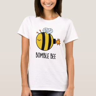 Bomble bee Funny Bumblebee Bomb Pun T-shirt