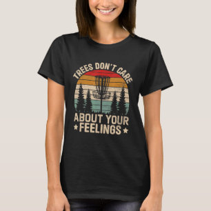 Bomen geven niet om je gevoelens Schijf Golf door T-shirt