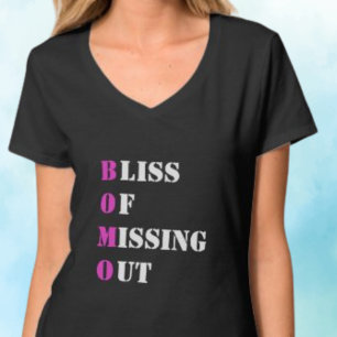 BOMO - BLISS OF MISSING OUT humorised text T-shirt