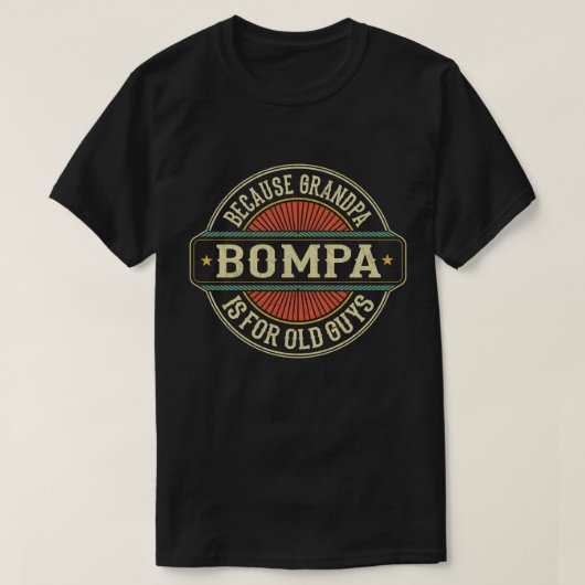 Bompa omdat opa voor Oude jongens Vaderdag is T-shirt (Design voorkant)
