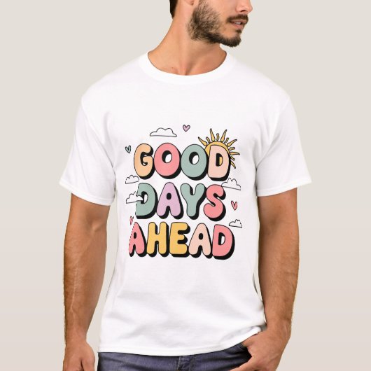 Bon Jours À L'Avance T-Shirt - Joli Rétro Positif (Devant)