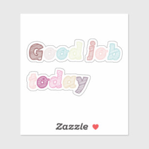 Bon Travail Aujourd'hui Sticker coloré