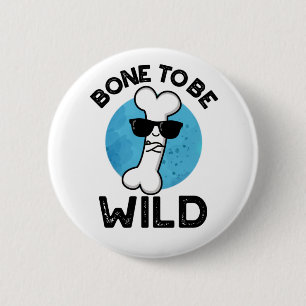 Bone to be Wild Funny Anatomy Pun Ronde Button 5,7 Cm