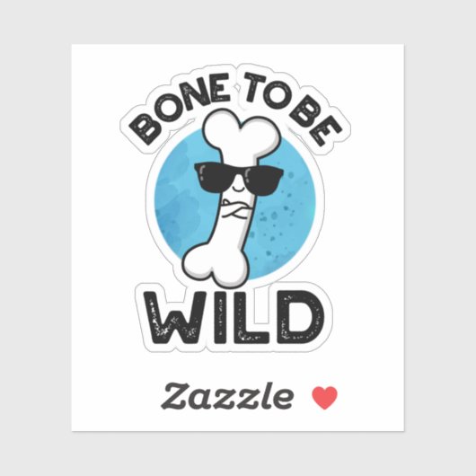 Bone to be Wild Funny Anatomy Pun Sticker (Vel)