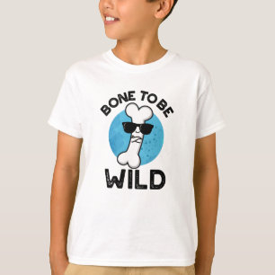Bone to be Wild Funny Anatomy Pun T-shirt