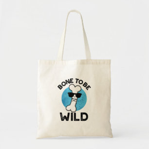 Bone to be Wild Funny Anatomy Pun Tote Bag