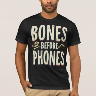 Bones Before Phones T-shirt
