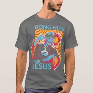 Bong Hits for Jesus I Funny THC Stoner Gift T-shirt