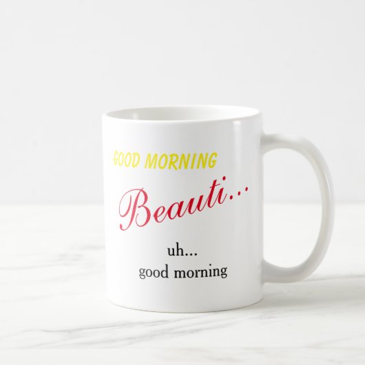 Bonjour Beauté... Euh Bonjour - Tasse (Droite)