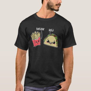Bonjour Hola French Fries Taco Language Food Pun T-shirt