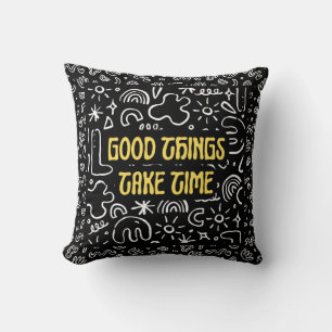 Bonne chose prendre du temps coussin