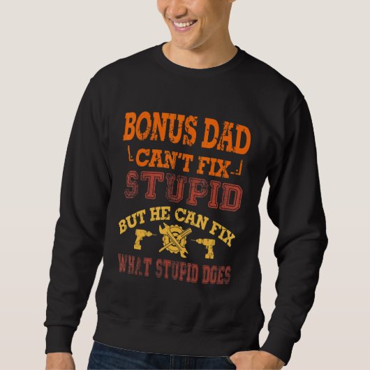 Bonus Dad Cant Fix Stupid Handyman Stepdad Fathers Trui (Voorkant)