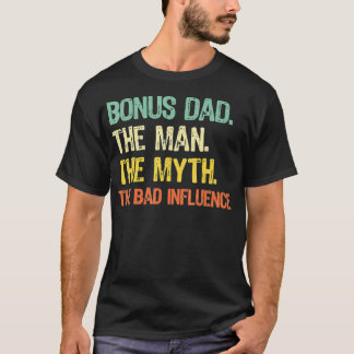 Bonus Dad The Man Myth Bad Influence Retro Gift bl T-shirt