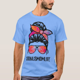 Bonus Ma Life Stepmama Moederdag Messy Bun Hair T-shirt