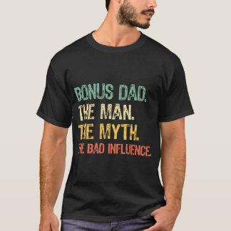 Bonus Papa De Man Mythe Slechte Invloed Grappig St T-shirt