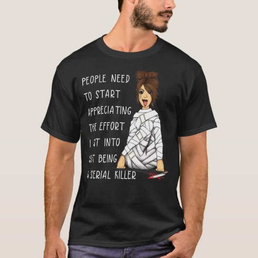 Boodje de moeite die ik heb gedaan om geen seriële t-shirt (Voorkant)