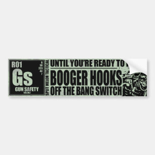 Booger Hooks off the Bang Switch - Pistool Safety Bumpersticker