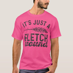 Boogschieten Funny Archer Het is gewoon een Fletch T-shirt