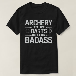 Boogschieten is als darts, maar dan voor Badass Fu T-shirt