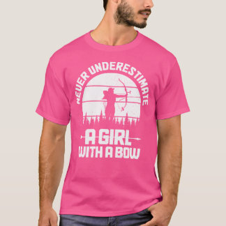 Boogschieten meisje onderschat nooit een meisje me t-shirt