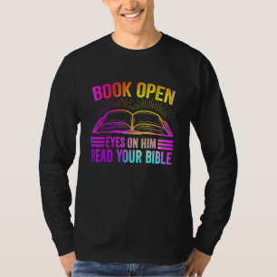 Book Open Eyes On Him Read Your Bible T-shirt