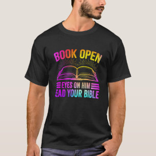 Book Open Eyes On Him Read Your Bible T-shirt